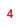 4