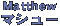 }V[ Matthew