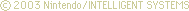 (C)2003 Nintendo/INTELLIGENT SYSTEMS