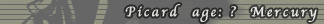 Picard age:? Mercury