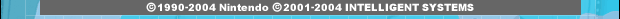 (C)1990-2004 Nintendo (C)2001-2004 INTELLIGENT SYSTEMS
