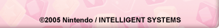 (c)2005 Nintendo / INTELLIGENT SYSTEMS