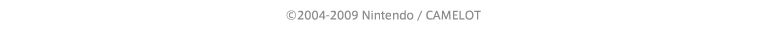 ©2004-2009 Nintendo / CAMELOT